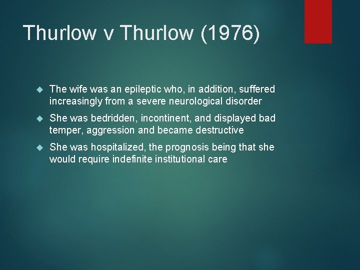 Thurlow v Thurlow (1976) The wife was an epileptic who, in addition, suffered increasingly