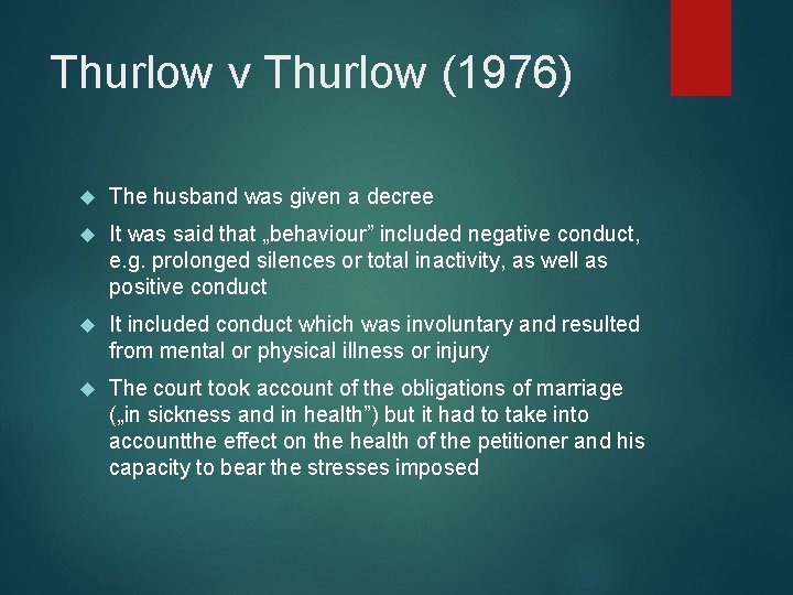 Thurlow v Thurlow (1976) The husband was given a decree It was said that