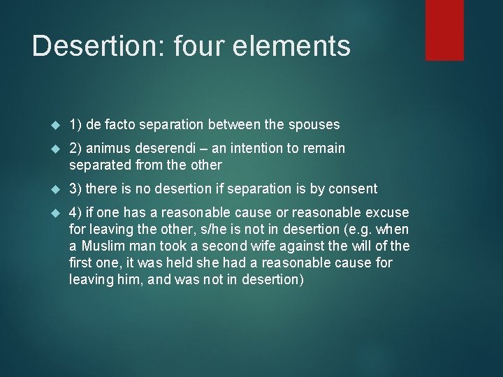 Desertion: four elements 1) de facto separation between the spouses 2) animus deserendi –