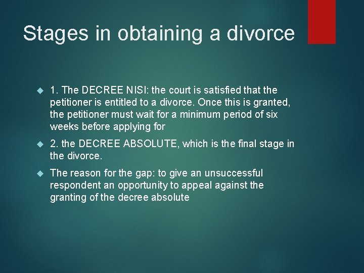 Stages in obtaining a divorce 1. The DECREE NISI: the court is satisfied that