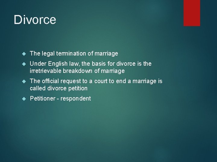 Divorce The legal termination of marriage Under English law, the basis for divorce is