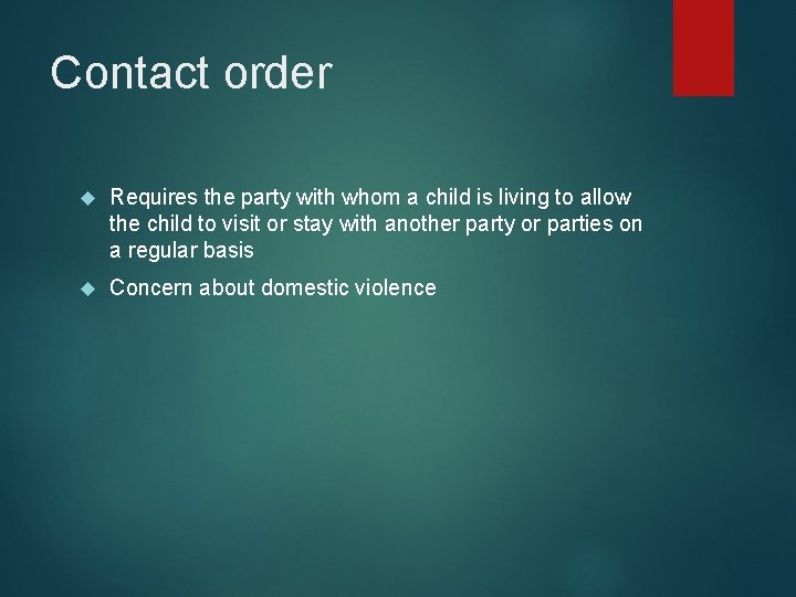 Contact order Requires the party with whom a child is living to allow the