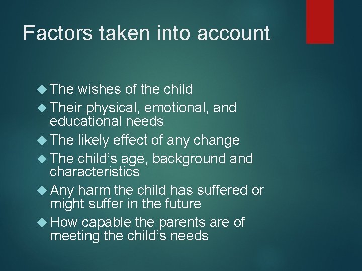 Factors taken into account The wishes of the child Their physical, emotional, and educational