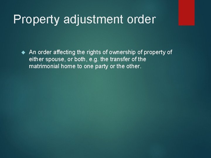 Property adjustment order An order affecting the rights of ownership of property of either