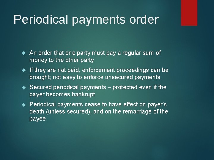 Periodical payments order An order that one party must pay a regular sum of