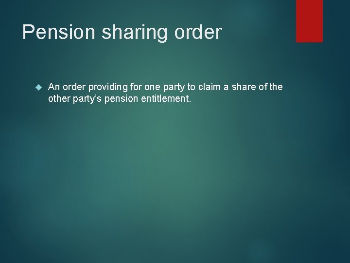 Pension sharing order An order providing for one party to claim a share of