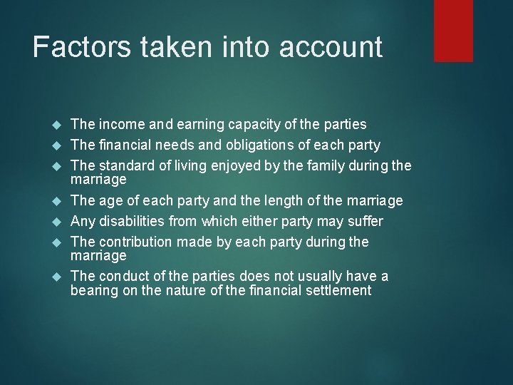 Factors taken into account The income and earning capacity of the parties The financial