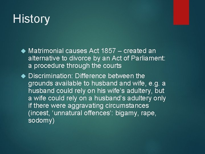 History Matrimonial causes Act 1857 – created an alternative to divorce by an Act