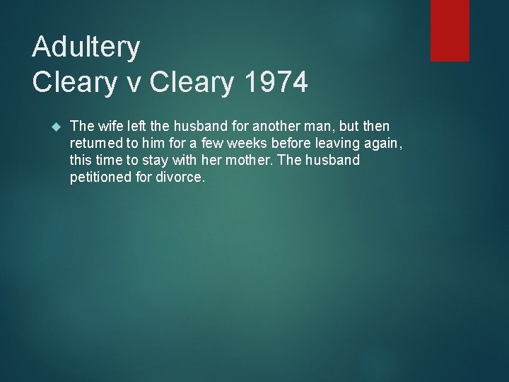 Adultery Cleary v Cleary 1974 The wife left the husband for another man, but