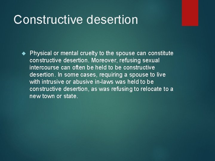 Constructive desertion Physical or mental cruelty to the spouse can constitute constructive desertion. Moreover,