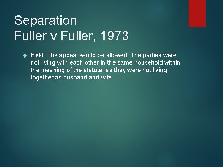 Separation Fuller v Fuller, 1973 Held: The appeal would be allowed. The parties were