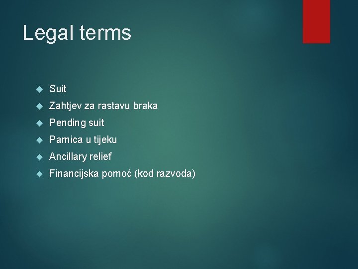 Legal terms Suit Zahtjev za rastavu braka Pending suit Parnica u tijeku Ancillary relief