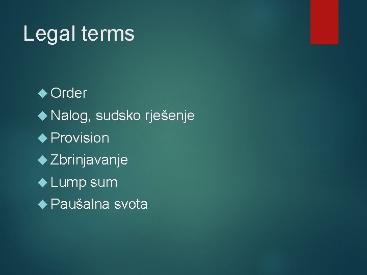 Legal terms Order Nalog, sudsko rješenje Provision Zbrinjavanje Lump sum Paušalna svota 