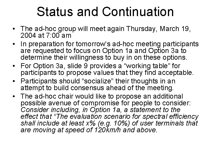 Status and Continuation • The ad-hoc group will meet again Thursday, March 19, 2004
