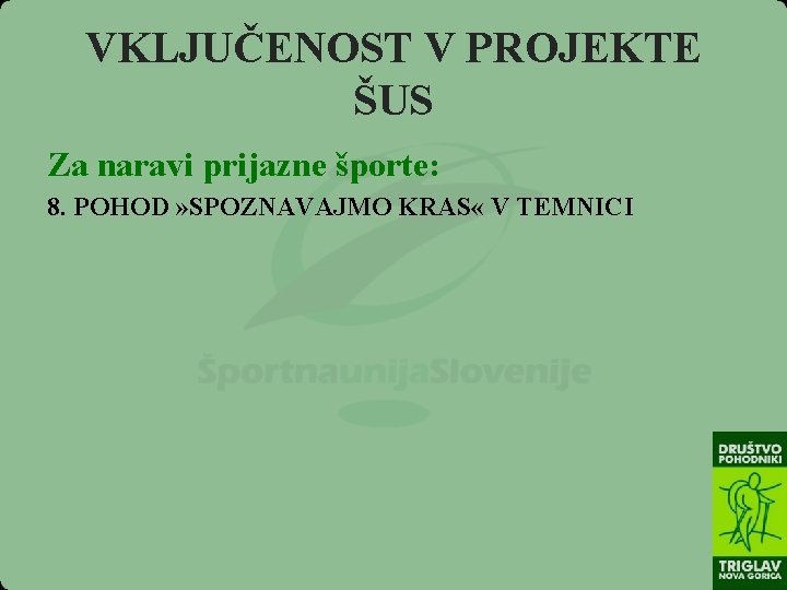 VKLJUČENOST V PROJEKTE ŠUS Za naravi prijazne športe: 8. POHOD » SPOZNAVAJMO KRAS «