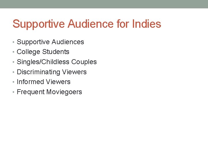 Supportive Audience for Indies • Supportive Audiences • College Students • Singles/Childless Couples •