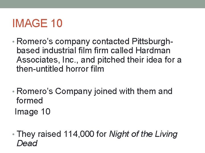 IMAGE 10 • Romero’s company contacted Pittsburgh- based industrial film firm called Hardman Associates,