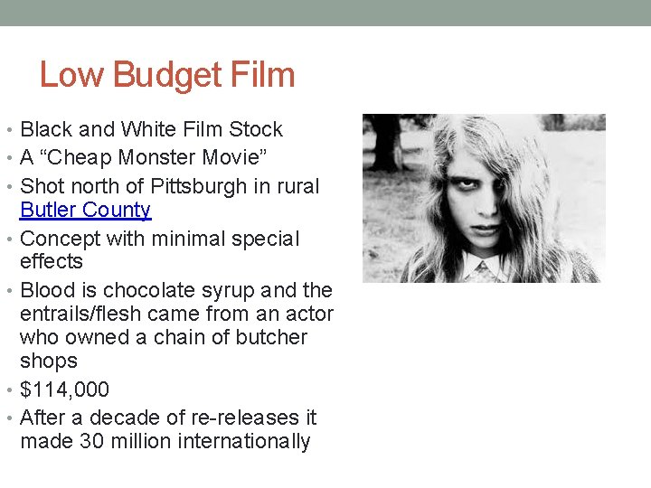 Low Budget Film • Black and White Film Stock • A “Cheap Monster Movie”