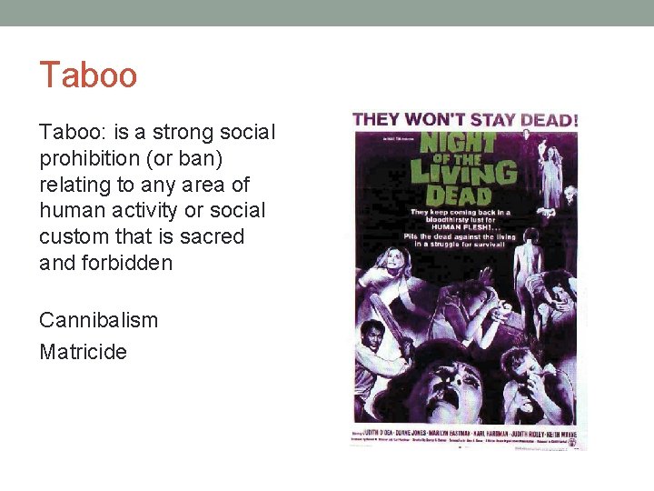 Taboo: is a strong social prohibition (or ban) relating to any area of human