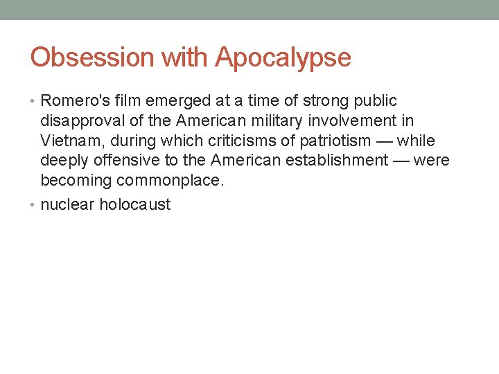 Obsession with Apocalypse • Romero's film emerged at a time of strong public disapproval