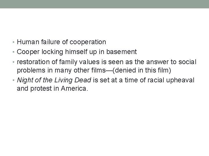  • Human failure of cooperation • Cooper locking himself up in basement •