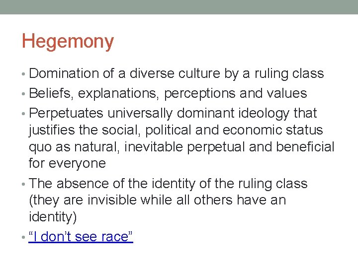 Hegemony • Domination of a diverse culture by a ruling class • Beliefs, explanations,