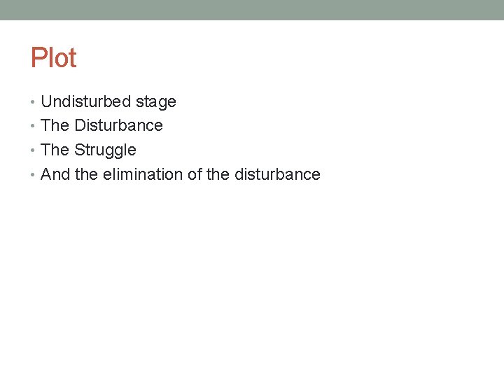 Plot • Undisturbed stage • The Disturbance • The Struggle • And the elimination