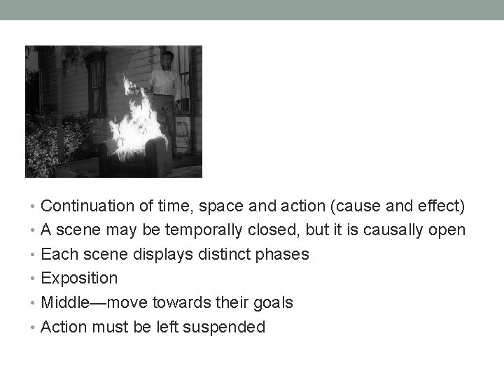  • Continuation of time, space and action (cause and effect) • A scene