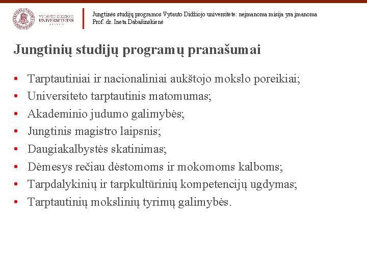 Jungtinės studijų programos Vytauto Didžiojo universitete: neįmanoma misija yra įmanoma Prof. dr. Ineta Dabašinskienė