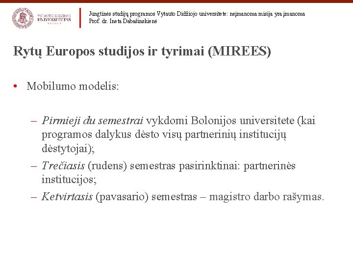 Jungtinės studijų programos Vytauto Didžiojo universitete: neįmanoma misija yra įmanoma Prof. dr. Ineta Dabašinskienė