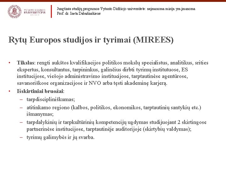 Jungtinės studijų programos Vytauto Didžiojo universitete: neįmanoma misija yra įmanoma Prof. dr. Ineta Dabašinskienė