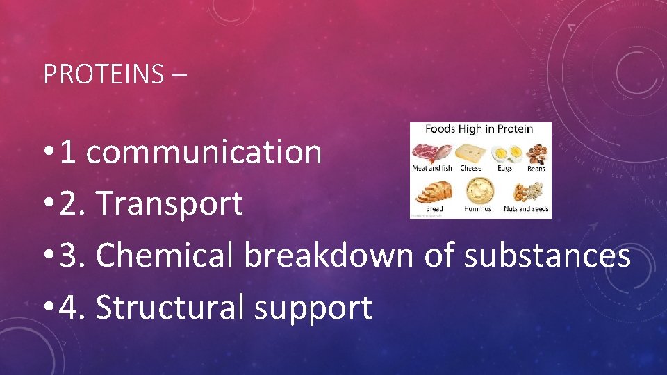 PROTEINS – • 1 communication • 2. Transport • 3. Chemical breakdown of substances PROTEINS – • 1 communication • 2. Transport • 3. Chemical breakdown of substances