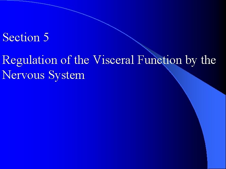Section 5 Regulation of the Visceral Function by the Nervous System 