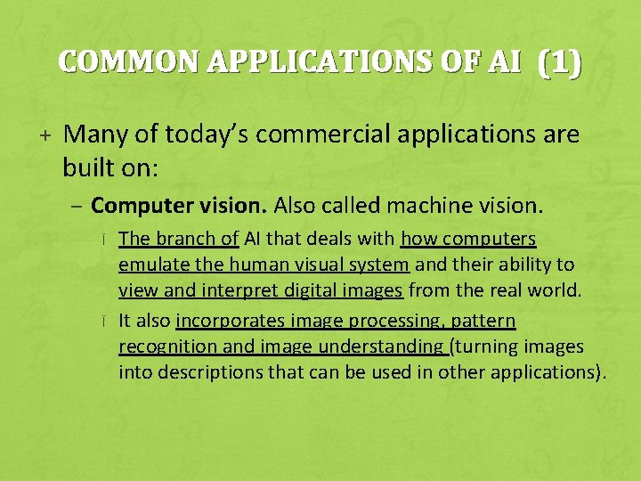 COMMON APPLICATIONS OF AI (1) + Many of today’s commercial applications are built on: