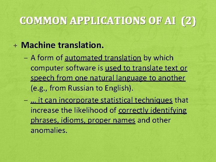 COMMON APPLICATIONS OF AI (2) + Machine translation. – A form of automated translation