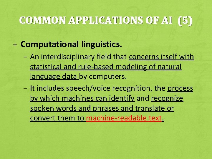 COMMON APPLICATIONS OF AI (5) + Computational linguistics. – An interdisciplinary field that concerns