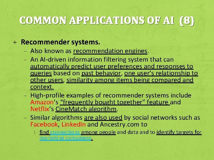 COMMON APPLICATIONS OF AI (8) + Recommender systems. – Also known as recommendation engines.