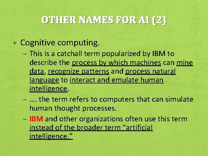 OTHER NAMES FOR AI (2) + Cognitive computing. – This is a catchall term