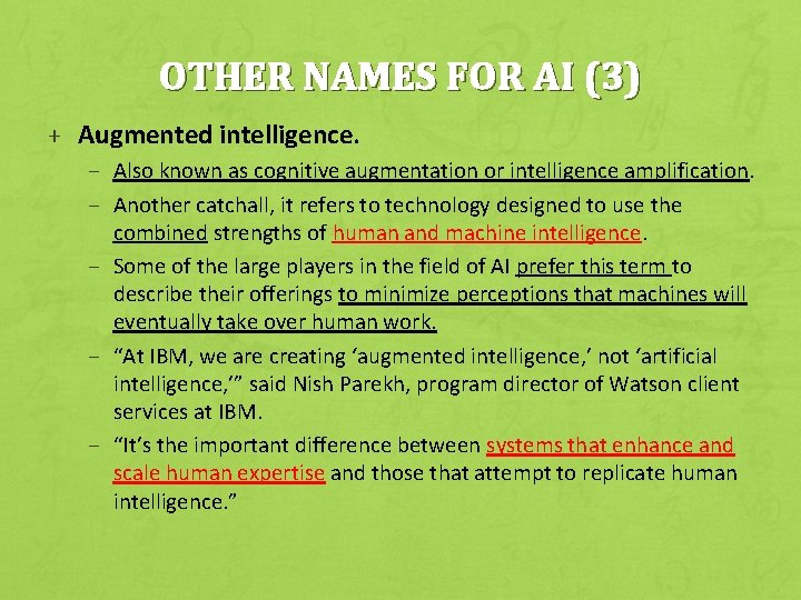 OTHER NAMES FOR AI (3) + Augmented intelligence. – Also known as cognitive augmentation