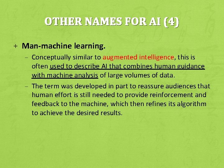 OTHER NAMES FOR AI (4) + Man-machine learning. – Conceptually similar to augmented intelligence,