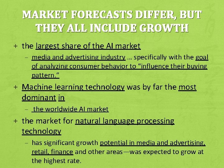 MARKET FORECASTS DIFFER, BUT THEY ALL INCLUDE GROWTH + the largest share of the