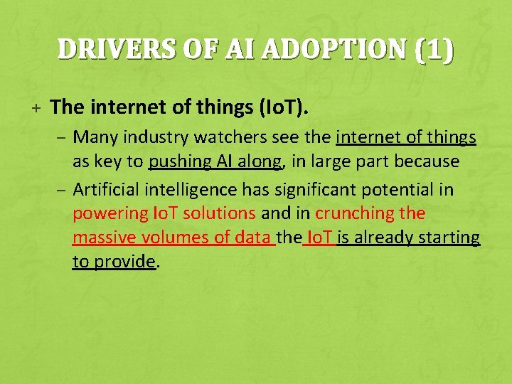 DRIVERS OF AI ADOPTION (1) + The internet of things (Io. T). – Many