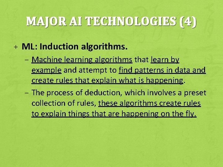 MAJOR AI TECHNOLOGIES (4) + ML: Induction algorithms. – Machine learning algorithms that learn