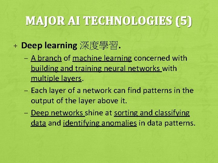 MAJOR AI TECHNOLOGIES (5) + Deep learning 深度學習. – A branch of machine learning