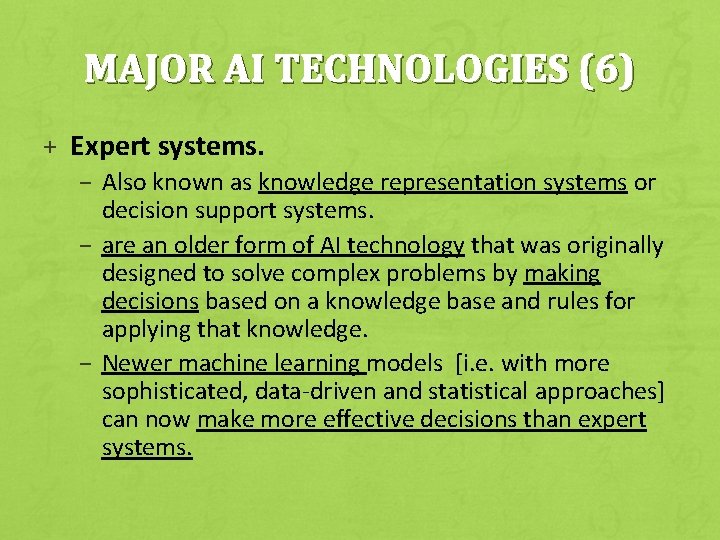 MAJOR AI TECHNOLOGIES (6) + Expert systems. – Also known as knowledge representation systems