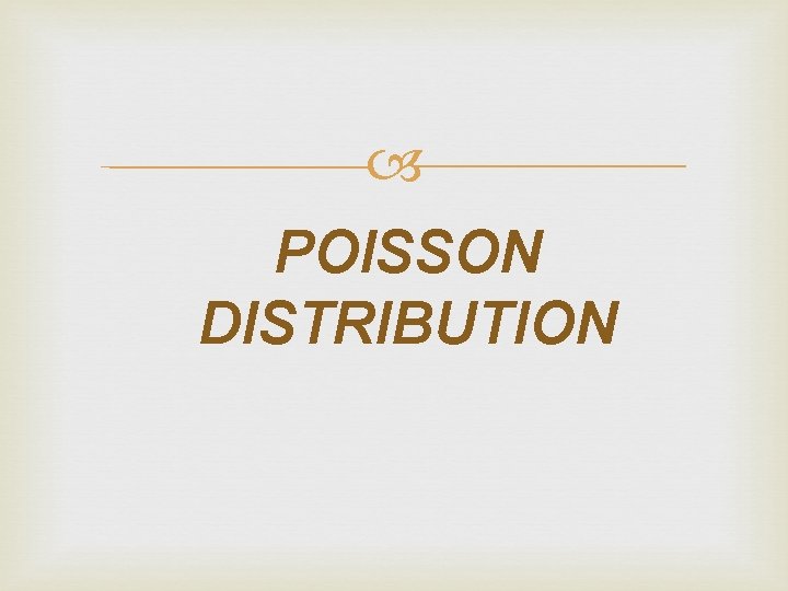  POISSON DISTRIBUTION 