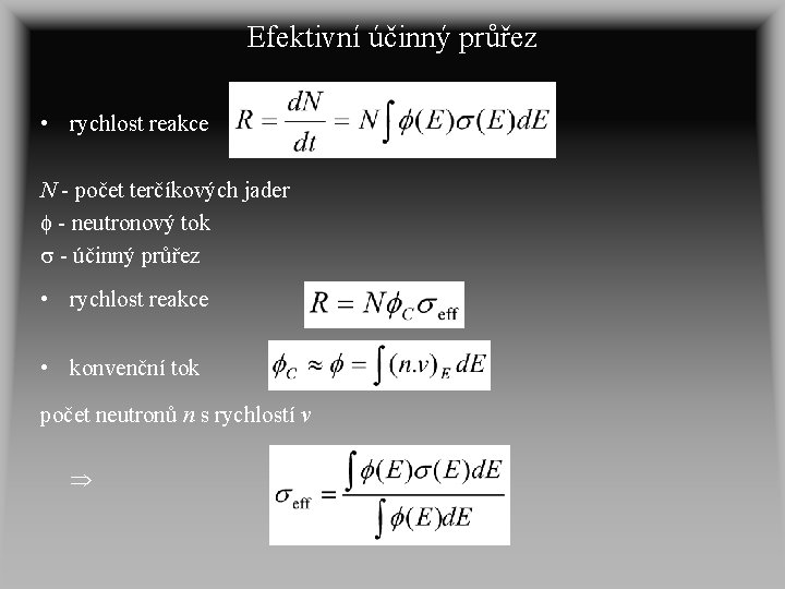 Efektivní účinný průřez • rychlost reakce N - počet terčíkových jader - neutronový tok