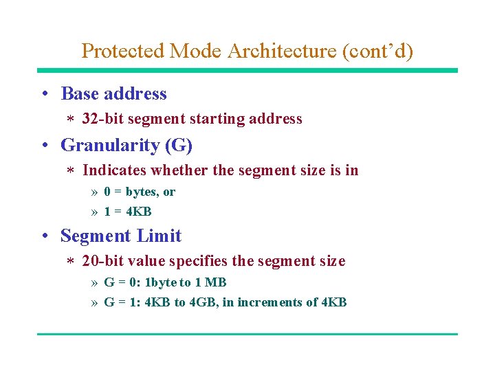 Protected Mode Architecture (cont’d) • Base address * 32 -bit segment starting address •