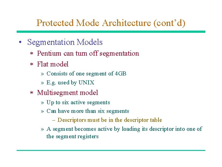 Protected Mode Architecture (cont’d) • Segmentation Models * Pentium can turn off segmentation *