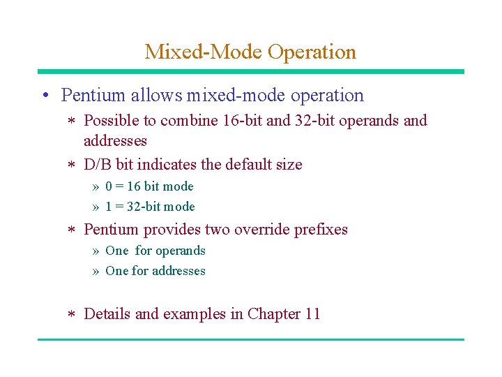 Mixed-Mode Operation • Pentium allows mixed-mode operation * Possible to combine 16 -bit and